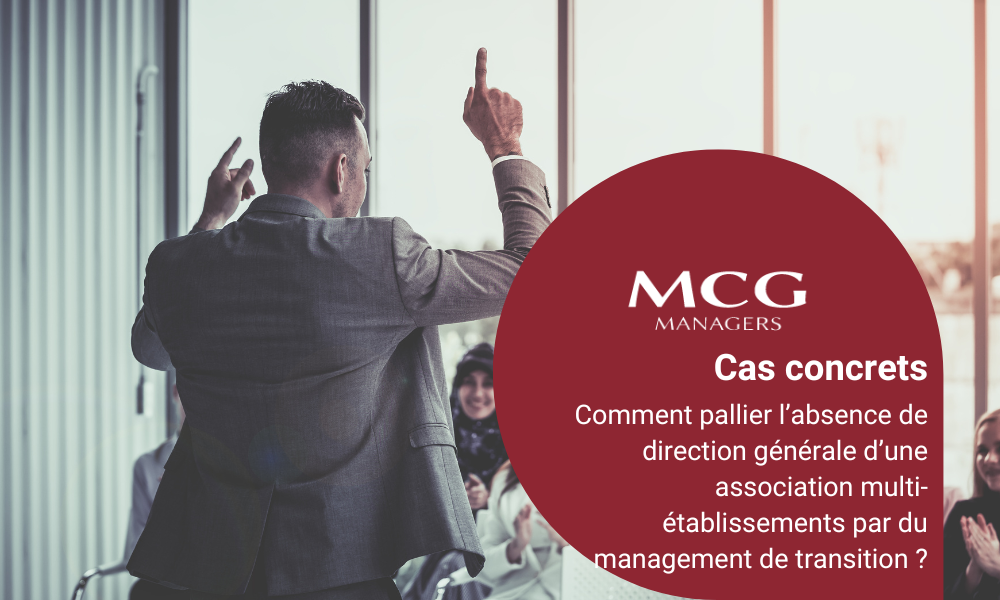 Comment pallier l’absence de direction générale d’une association multi-établissements par du management de transition ?