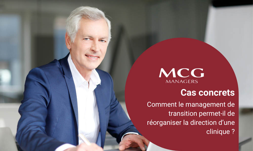 Comment le management de transition permet-il de réorganiser la direction d’une clinique ?